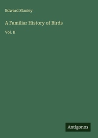 Enlarge image Cover: A Familiar History of Birds - Antigonos Verlag
