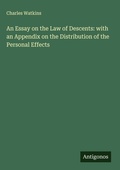 Cover: An Essay on the Law of Descents: with an Appendix on the Distribution of the Personal Effects - Antigonos Verlag