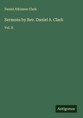 Cover: Sermons by Rev. Daniel A. Clark - Antigonos Verlag