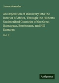 Cover: An Expedition of Discovery into the Interior of Africa, Through the Hitherto Undescribed Countries of the Great Namaquas, Boschmans, and Hill Damaras - Antigonos Verlag