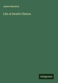 Cover: Life of Dewitt Clinton - Antigonos Verlag
