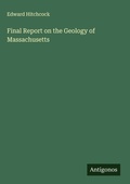 Cover: Final Report on the Geology of Massachusetts - Antigonos Verlag