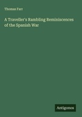 Cover: A Traveller's Rambling Reminiscences of the Spanish War - Antigonos Verlag