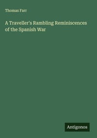Enlarge image Cover: A Traveller's Rambling Reminiscences of the Spanish War - Antigonos Verlag