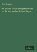 Cover: An Autumn Dream: Thoughts in Verse on the Intermediate State of Happy - Antigonos Verlag
