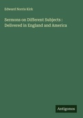 Cover: Sermons on Different Subjects : Delivered in England and America - Antigonos Verlag