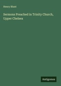 Cover: Sermons Preached in Trinity Church, Upper Chelsea - Antigonos Verlag