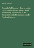 Cover: Journal of a Missionary Tour in India : Performed by the Rev. Messrs. Read and Ramsey, Missionaries of the American Board of Commissioners for Foreign Missions - Antigonos Verlag