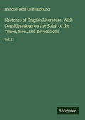 Cover: Sketches of English Literature: With Considerations on the Spirit of the Times, Men, and Revolutions - Antigonos Verlag