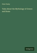 Cover: Tales About the Mythology of Greece and Rome - Antigonos Verlag