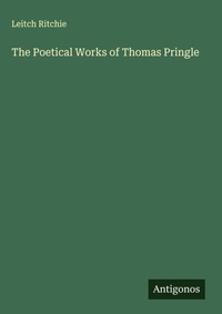 Enlarge image Cover: The Poetical Works of Thomas Pringle - Antigonos Verlag