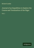 Cover: Journal of an Expedition to Explore the Course and Termination of the Niger - Antigonos Verlag