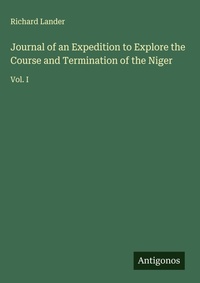 Enlarge image Cover: Journal of an Expedition to Explore the Course and Termination of the Niger - Antigonos Verlag