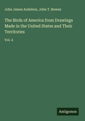 Cover: The Birds of America from Drawings Made in the United States and Their Territories - Antigonos Verlag