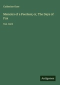 Cover: Memoirs of a Peerless; or, The Days of Fox - Antigonos Verlag