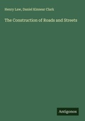 Cover: The Construction of Roads and Streets - Antigonos Verlag