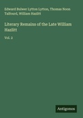 Cover: Literary Remains of the Late William Hazlitt - Antigonos Verlag