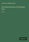 Cover: The Collected Works of Sir Humphry Davy - Antigonos Verlag