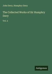 Enlarge image Cover: The Collected Works of Sir Humphry Davy - Antigonos Verlag