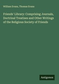 Cover: Friends' Library: Comprising Journals, Doctrinal Treatises and Other Writings of the Religious Society of Friends - Antigonos Verlag