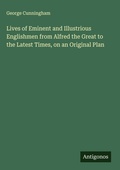 Cover: Lives of Eminent and Illustrious Englishmen from Alfred the Great to the Latest Times, on an Original Plan - Antigonos Verlag