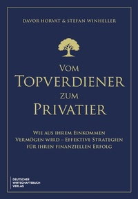 Abbildung von: Vom Topverdiener zum Privatier - Deutscher Wirtschaftsbuch Verlag