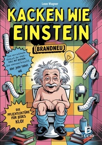 Abbildung von: Kacken wie Einstein - Das verrückteste Klobuch der Welt - Lucid Page Media