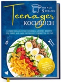 Cover: Teenager Kochbuch mit nur 5 Zutaten: Extrem chillige und unnormal leckere Rezepte f&uuml;r Teens auf ganz entspannt zubereiten, no cap - inkl. Pausensnacks, Partyfood, gratis PDF u.v.m. - Edition Dreiblatt