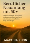 Cover: Beruflicher Neuanfang mit 50+ (bebildert) - BoD - Books on Demand