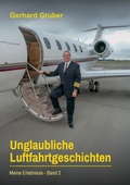 Cover: Unglaubliche Luftfahrtgeschichten, Band 2 - BoD - Books on Demand