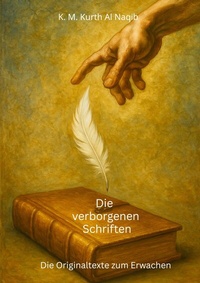 Abbildung von: Die verborgenen Schriften - Die Originaltexte zum Erwachen. - BoD - Books on Demand