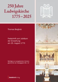 Abbildung von: 250 Jahre Ludwigskirche 1775 - 2025 - Geistkirch-Verlag
