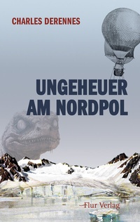 Abbildung von: Ungeheuer am Nordpol - Flur Verlag