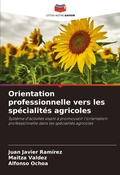 Cover: Orientation professionnelle vers les specialites agricoles - Editions Notre Savoir
