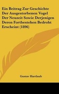 Cover: Ein Beitrag Zur Geschichte Der Ausgestorbenen Vogel Der Neuzeit Sowie Derjenigen Deren Fortbestehen Bedroht Erscheint (1896) - Kessinger Publishing