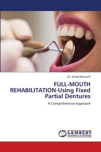 Enlarge image Cover: FULL-MOUTH REHABILITATION-Using Fixed Partial Dentures - LAP Lambert Academic Publishing