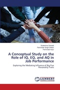 Cover: A Conceptual Study on the Role of IQ, EQ, and AQ in Job Performance - LAP Lambert Academic Publishing