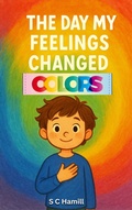 Cover: The Day My Feelings Changed Colours - Earth Angel Books