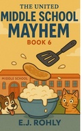 Cover: The United Middle School Mayhem Book 6 - Esther Rohly