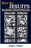 Cover: How the Jesuits Influenced Dispensationalism - Virgil A. Walker