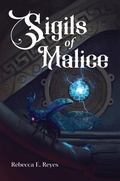 Cover: Sigils of Malice - Rebecca E. Reyes