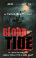 Cover: Blood Tide: A Harbor Noir Thriller (Jack Morrison's Blood & Bourbon Mystery Files, #1) - Daniel P. Douglas