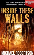 Cover: Inside These Walls (Nederlandse editie) - A Post-Apocalyptic Survival Thriller (Beyond These Walls (Nederlandse editie), #20) - Michael Robertson