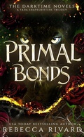 Cover: Primal Bonds: The Darktime Novel (A Fada Shapeshifters Trilogy) - Rebecca Rivard