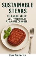 Cover: Sustainable Steaks - The Emergence of Cultivated Meat as a Game Changer - Kim Richards