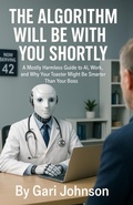Cover: The Algorithm Will Be With You Shortly - Gari Johnson