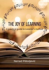 Abbildung von: The Joy of Learning - A Practical Guide to Lozanov's Method - Nenad PiStoljevic