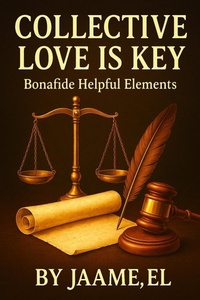 Abbildung von: Collective Love Is Key: Bonafide Helpful Elements By Jaame,EL - JAAMEEL7