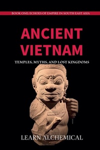 Abbildung von: Ancient Vietnam - LEARN ALCHEMICAL