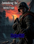 Cover: Zombiekrieg: Die letzte Front - Markus Wolf